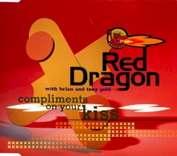 Compliments on Your Kiss album by Red Dragon
