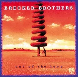Out of the Loop album by Brecker Brothers