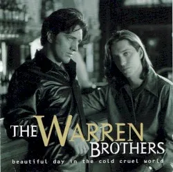 Beautiful Day in the Cold Cruel World album by The Warren Brothers