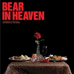 Red Bloom of the Boom album by Bear in Heaven
