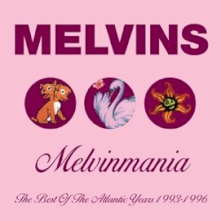 Melvinmania: Best of the Atlantic Years 1993–1996 album by Melvins