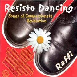 Resisto Dancing – Songs of Compassionate Revolution album by Raffi