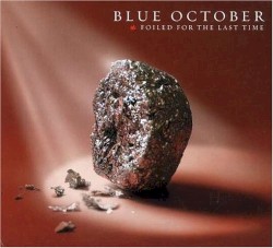 Foiled for the Last Time album by Blue October