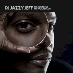 The Return of the Magnificent album by DJ Jazzy Jeff