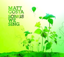 Songs We Sing album by Matt Costa