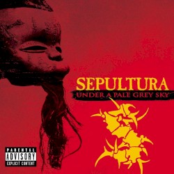 Under a Pale Grey Sky album by Sepultura
