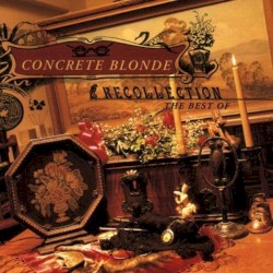 Recollection: The Best of Concrete Blonde album by Concrete Blonde