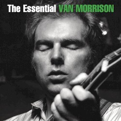 The Essential Van Morrison album by Van Morrison