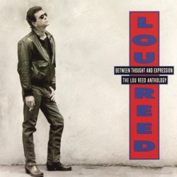 Between Thought and Expression: The Lou Reed Anthology album by Lou Reed