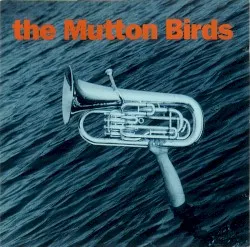 The Mutton Birds album by The Mutton Birds