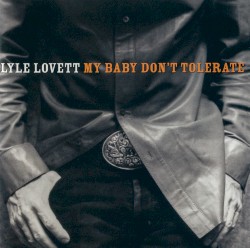 My Baby Don't Tolerate album by Lyle Lovett