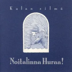 Kalan silmä album by Noitalinna huraa!