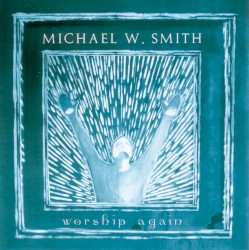 Worship Again album by Michael W. Smith