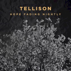 Hope Fading Nightly album by Tellison