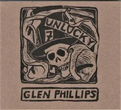 Unlucky 7 album by Glen Phillips
