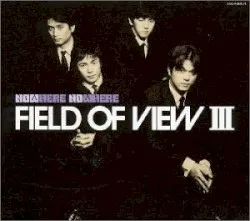 FIELD OF VIEW III ~NOW HERE NO WHERE~ album by Field of View