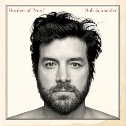 Burden of Proof album by Bob Schneider