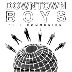 Full Communism album by Downtown Boys