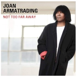 Not Too Far Away album by Joan Armatrading