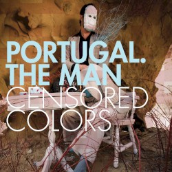 Censored Colors album by Portugal. The Man