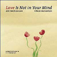 Love Is Not in Your Mind album by Arto Tunçboyacıyan