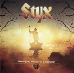 The Complete Wooden Nickel Recordings album by Styx