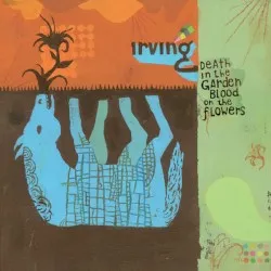 Death in the Garden, Blood on the Flowers album by Irving