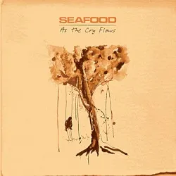 As the Cry Flows album by Seafood