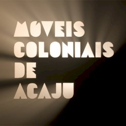 C mpl te album by Móveis Coloniais de Acaju