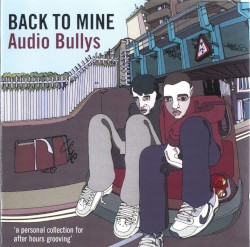 Back to Mine: Audio Bullys album by Audio Bullys