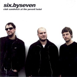 Club Sandwich at the Peveril Hotel album by Six by Seven