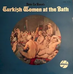 Turkish Women at the Bath album by Pete La Roca