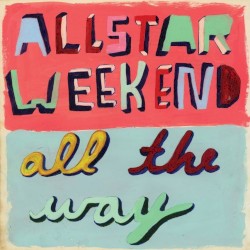 All the Way album by Allstar Weekend