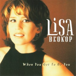 When You Get to Be You album by Lisa Brokop