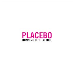 Running Up That Hill album by Placebo