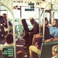 Never Get Out of These Blues Alive album by John Lee Hooker