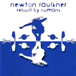 Rebuilt by Humans album by Newton Faulkner