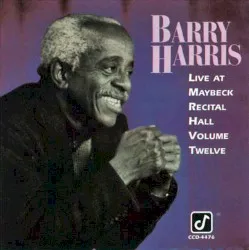 Live at Maybeck Recital Hall, Volume Twelve album by Barry Harris