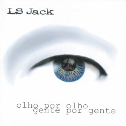 Olho por Olho, Gente por Gente album by LS Jack