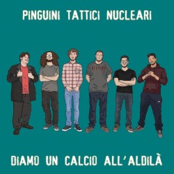 Diamo un calcio all'aldilà album by Pinguini Tattici Nucleari