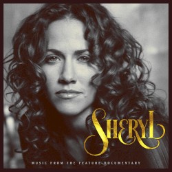 Sheryl: Music from the Feature Documentary album by Sheryl Crow