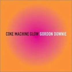Coke Machine Glow album by Gord Downie