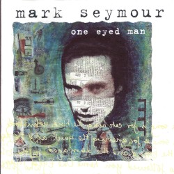 One Eyed Man album by Mark Seymour