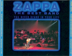 The Best Band You Never Heard in Your Life album by Frank Zappa