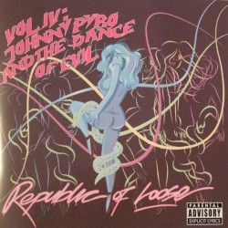 Vol IV: Johnny Pyro and the Dance of Evil album by Republic of Loose