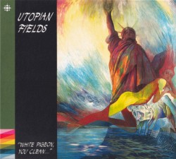 White Pigeon, You Clean... album by Utopian Fields