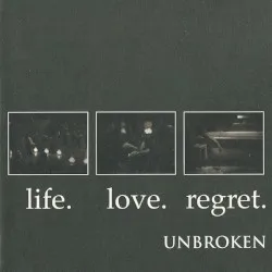 Life. Love. Regret. album by Unbroken