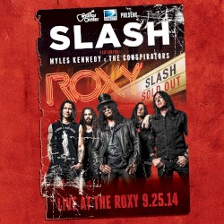 Live at the Roxy 9.25.14 album by Slash featuring Myles Kennedy and The Conspirators