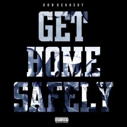 Get Home Safely album by Dom Kennedy
