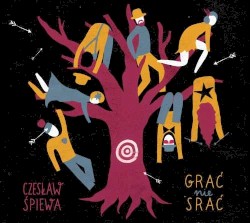 Grać nie srać album by Czesław Śpiewa